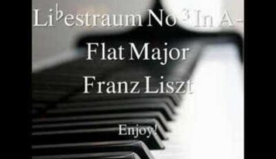 Liebestraum No. 3 in A Flat Major – Franz Liszt