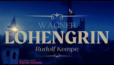 Lohengrin – Full Recording of Wagner’s Opera